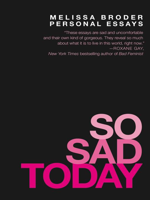 Title details for So Sad Today by Melissa Broder - Available